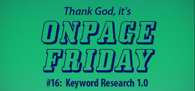Wie oft wird ein Wort gesucht? Keyword Research 1.0 im OnPage-Friday