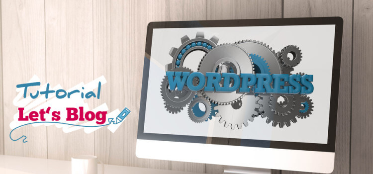 WordPress – Inhalte für die Website flexibel erstellen und verändern